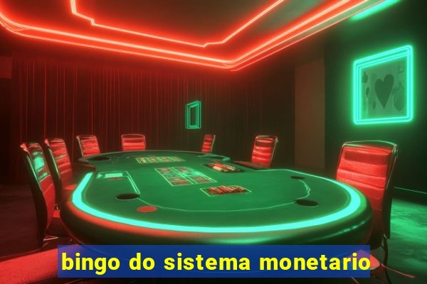 bingo do sistema monetario